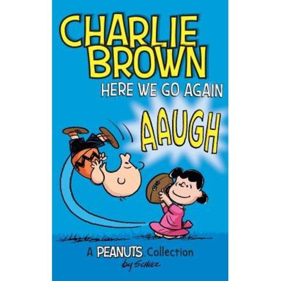 Charlie Brown: Here We Go Again: A PEANUTS Collection -- Charles M. Schulz - Picture 1 of 1